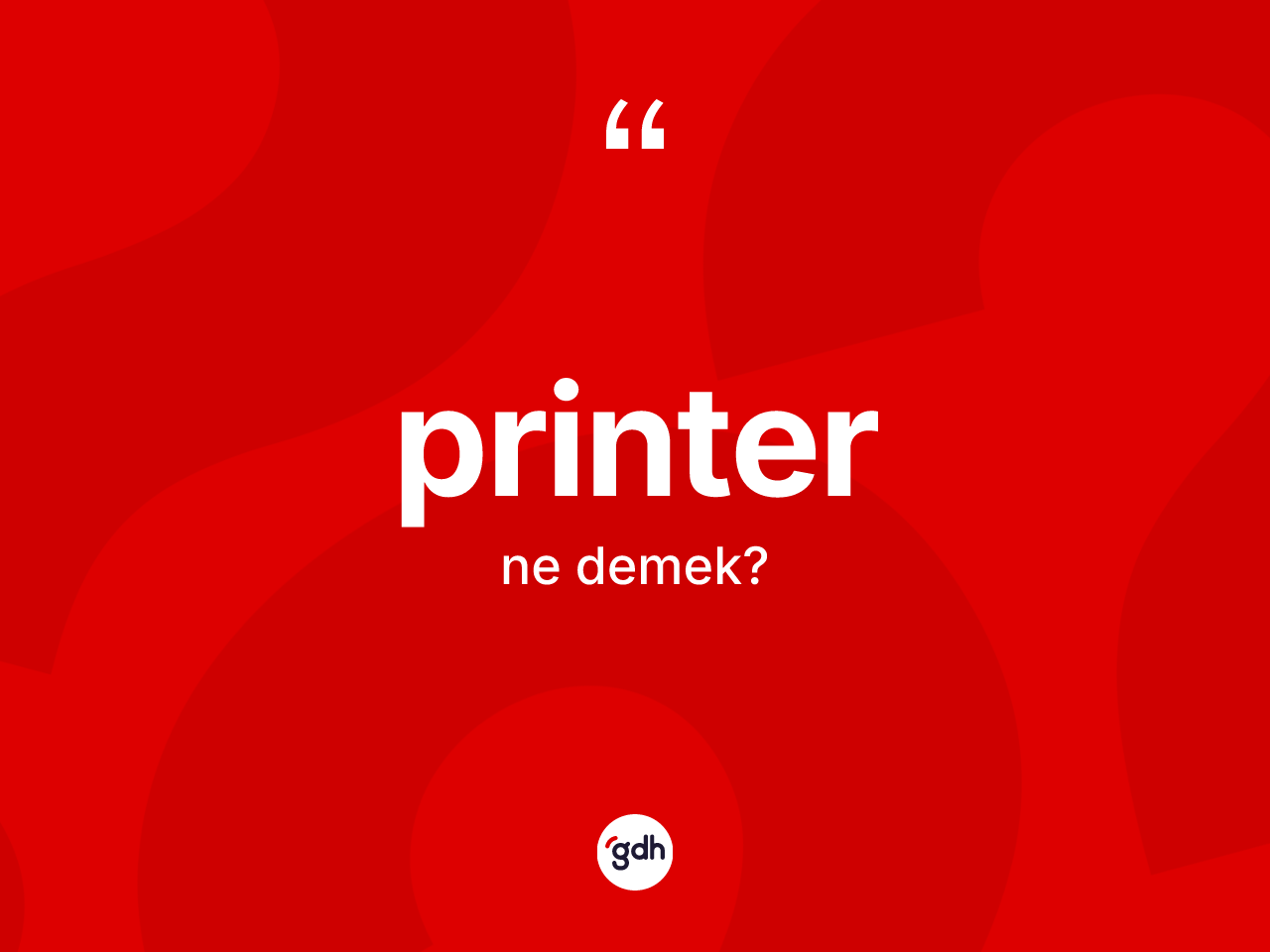 Printer ne anlama gelir? Printer kelimesinin TDK anlamı nedir?