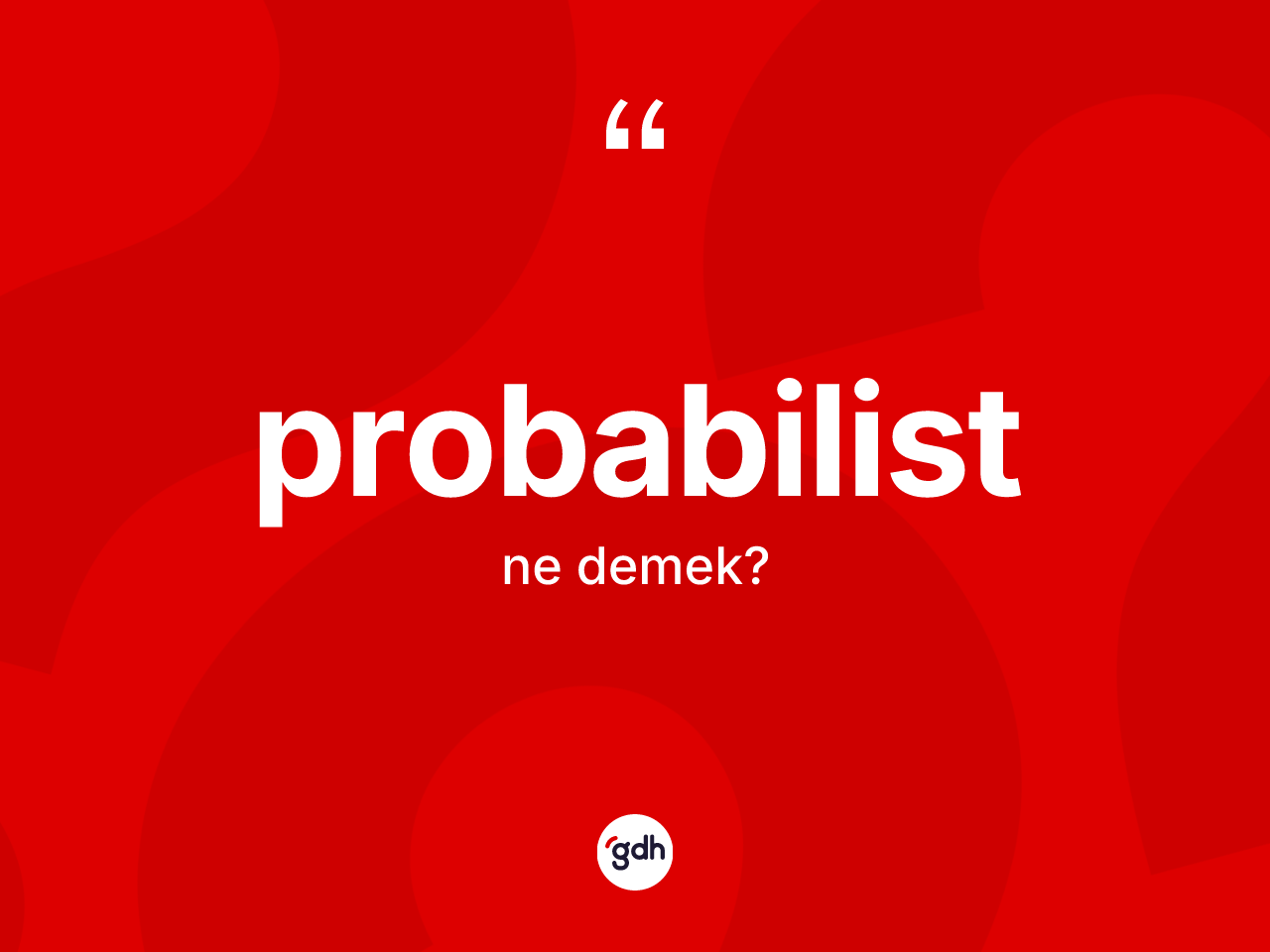 Probabilist kelimesinin tanımı nedir? Probabilistin TDK'ya göre anlamı nedir?