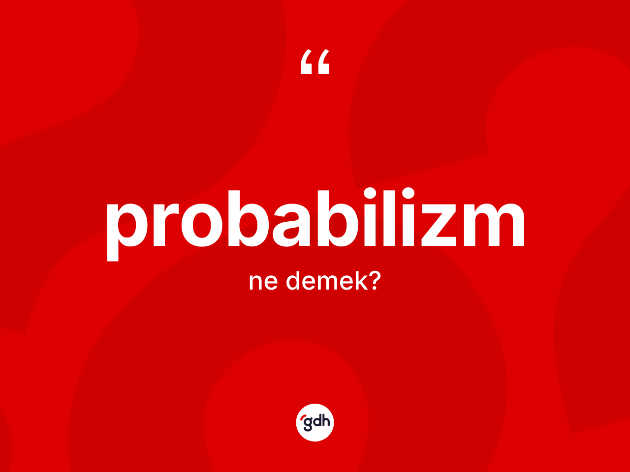 Probabilizm kelimesi ne anlama gelir? Probabilizmin TDK'ya göre anlamı nedir?