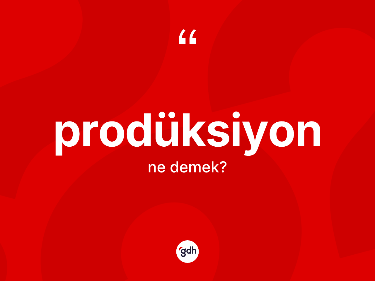 Prodüksiyon kelimesinin anlamı nedir? Prodüksiyonun TDK'ya göre anlamı nedir?