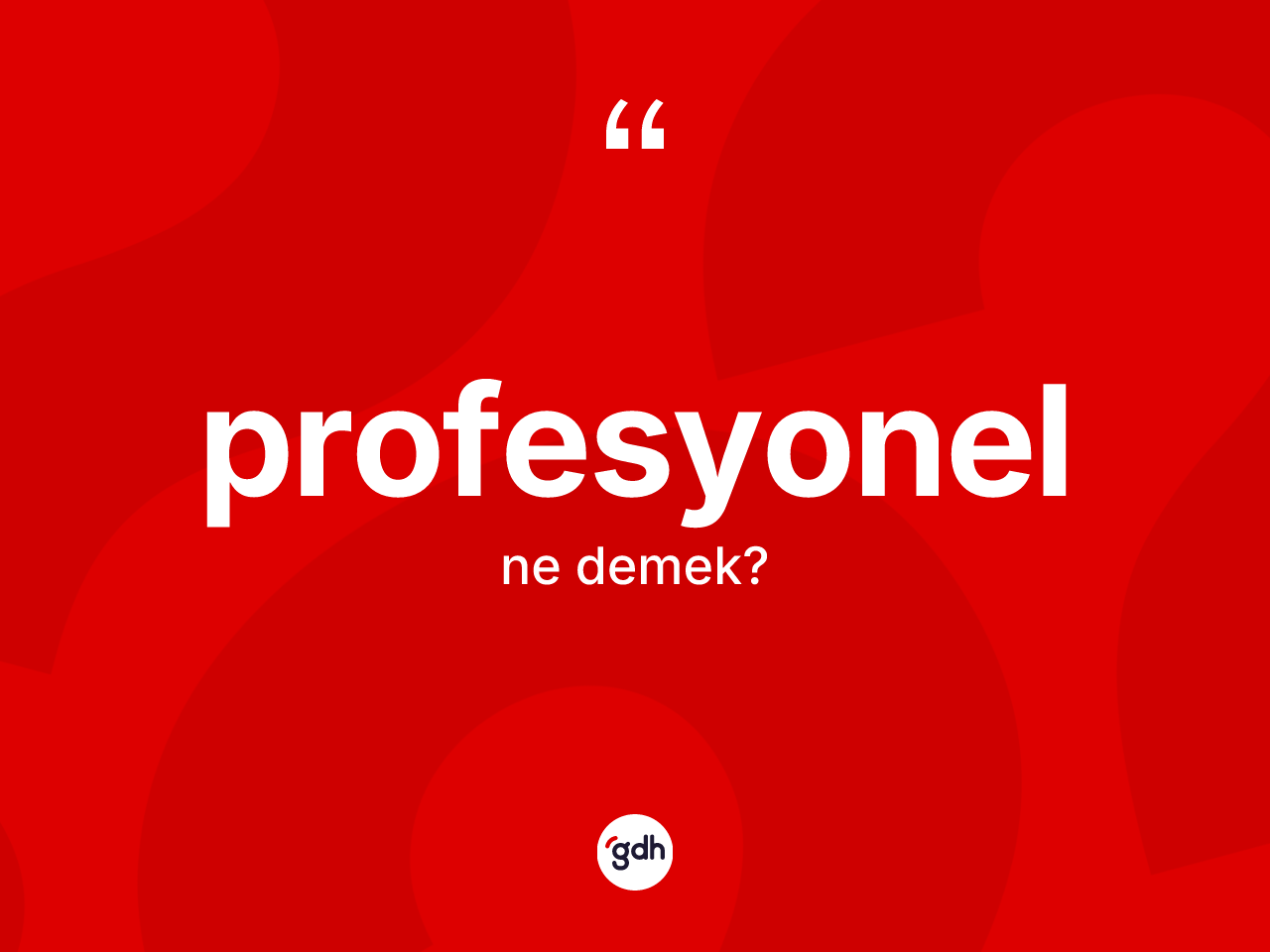 Profesyonel kelimesinin tanımı nedir? Profesyonelin TDK'ya göre anlamı nedir?
