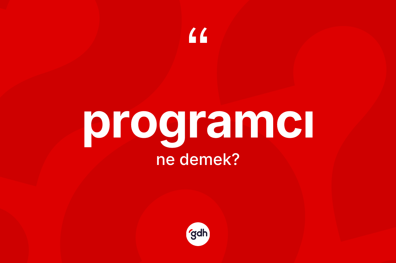 Programcı kelimesinin tanımı nedir? Programcının TDK'ya göre anlamı nedir?