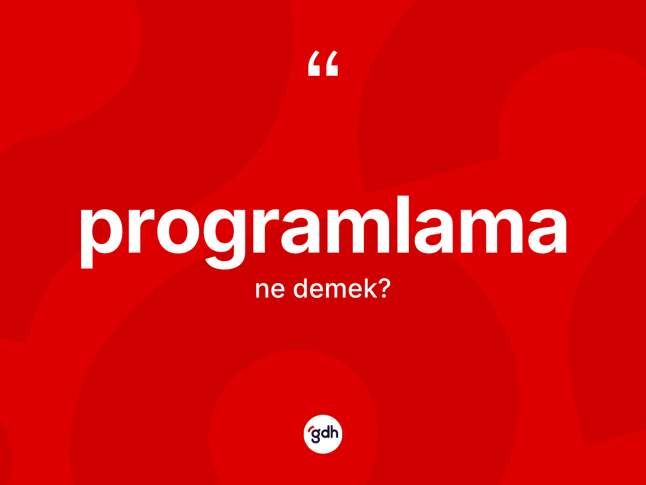 Programlama kelimesinin tanımı nedir? Programlamanın kısaca tanımı nedir?