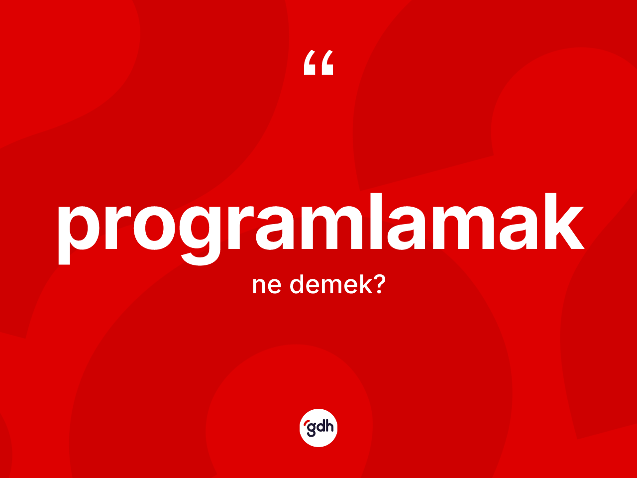 Programlamak ne demek? Programlamak kelimesinin özellikleri nelerdir?