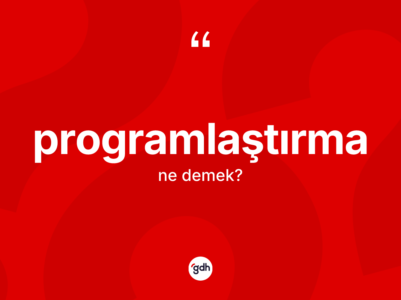 Programlaştırma kelimesinin sözlükteki tanımı nedir? Programlaştırmanın TDK'ya göre anlamı nedir?