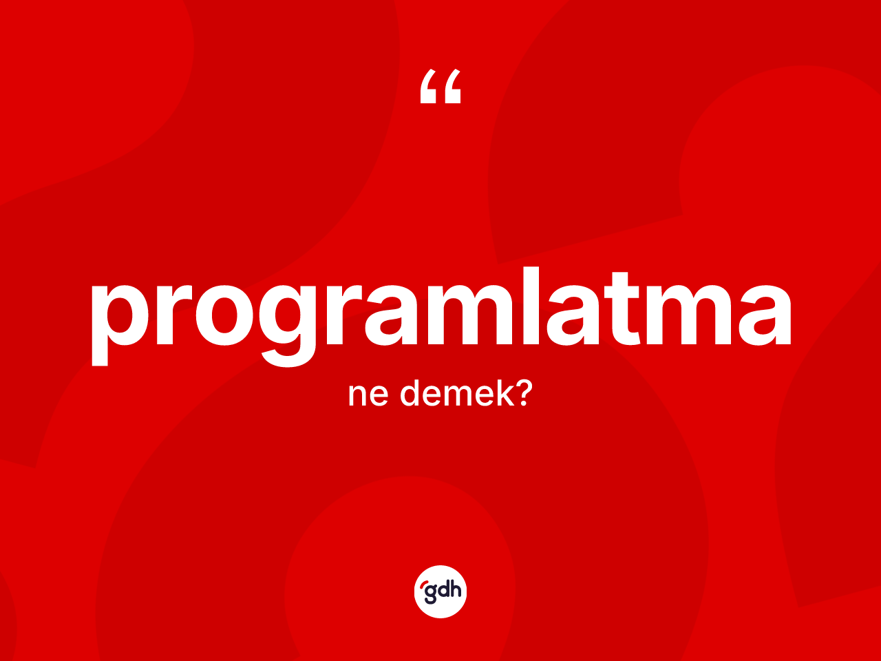 Programlatma kelimesinin tanımı nedir? Programlatmanın halk arasındaki kullanımı nasıldır?