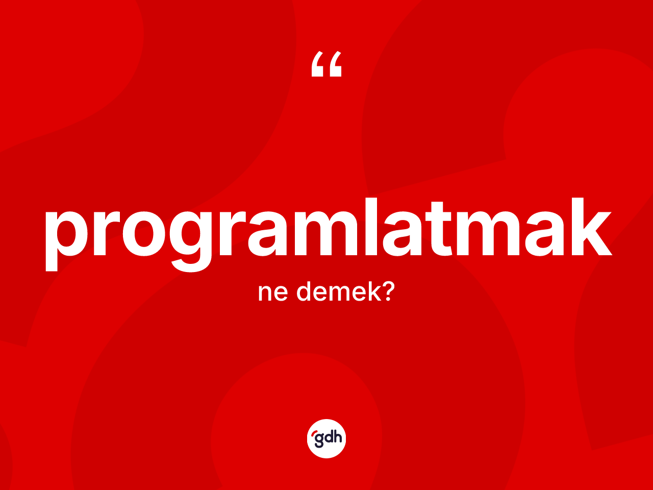 Programlatmak ne anlama gelir? Programlatmak kelimesinin TDK'ya göre açıklaması nedir?