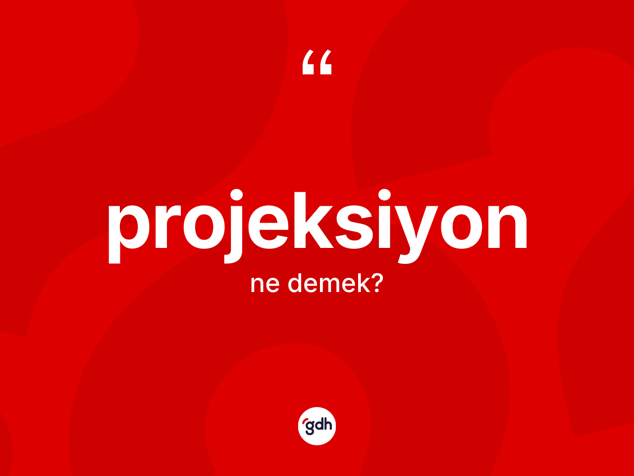 Projeksiyon ne anlama gelir? Projeksiyonun sözlükteki anlamı nedir?
