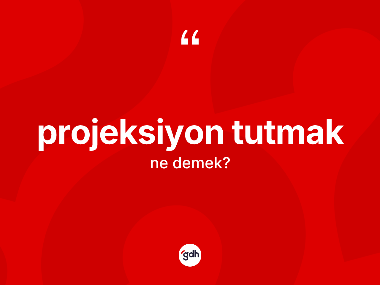 Projeksiyon tutmak ne demektir? Projeksiyon tutmak ifadesinin özellikleri nelerdir?