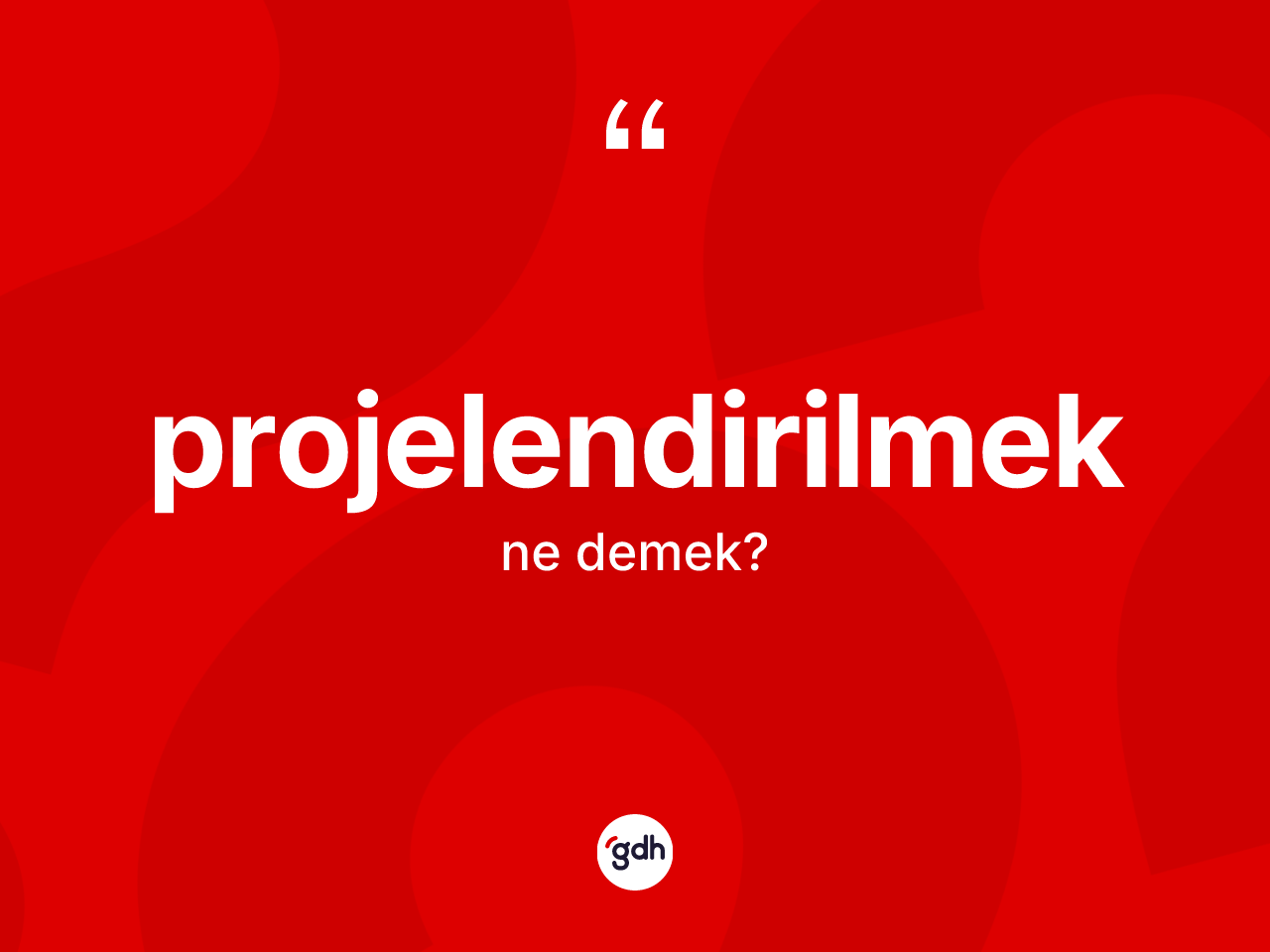 Projelendirilmek ne demek? Projelendirilmeğin sözlükteki anlamı nedir?
