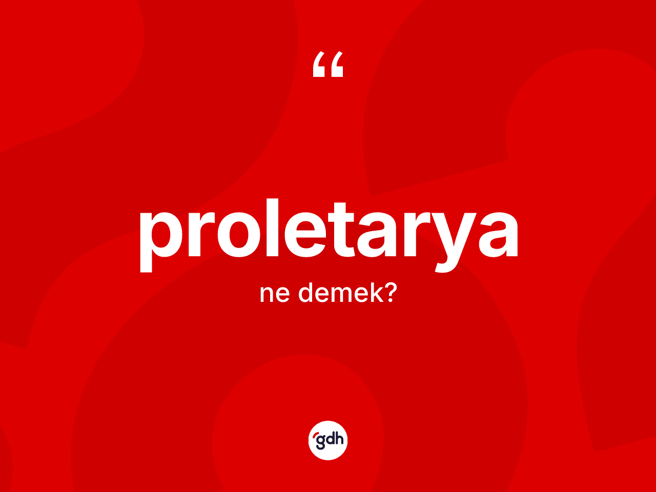 Proletarya kelimesinin tanımı nedir? Proletaryanın sözlükteki anlamı nedir?
