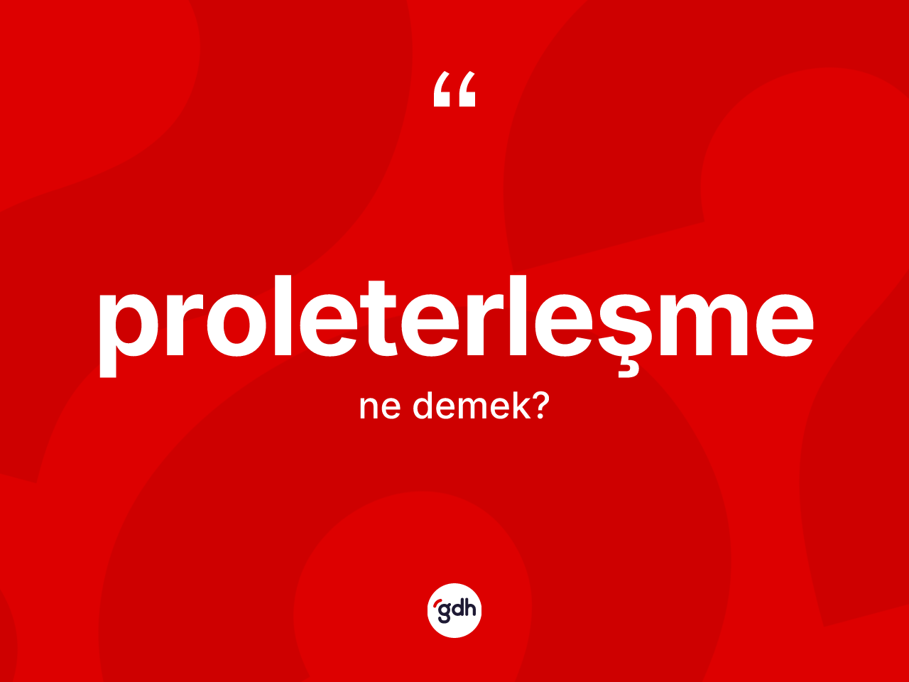 Proleterleşme ne demek? Proleterleşmenin TDK'ya göre anlamı nedir?