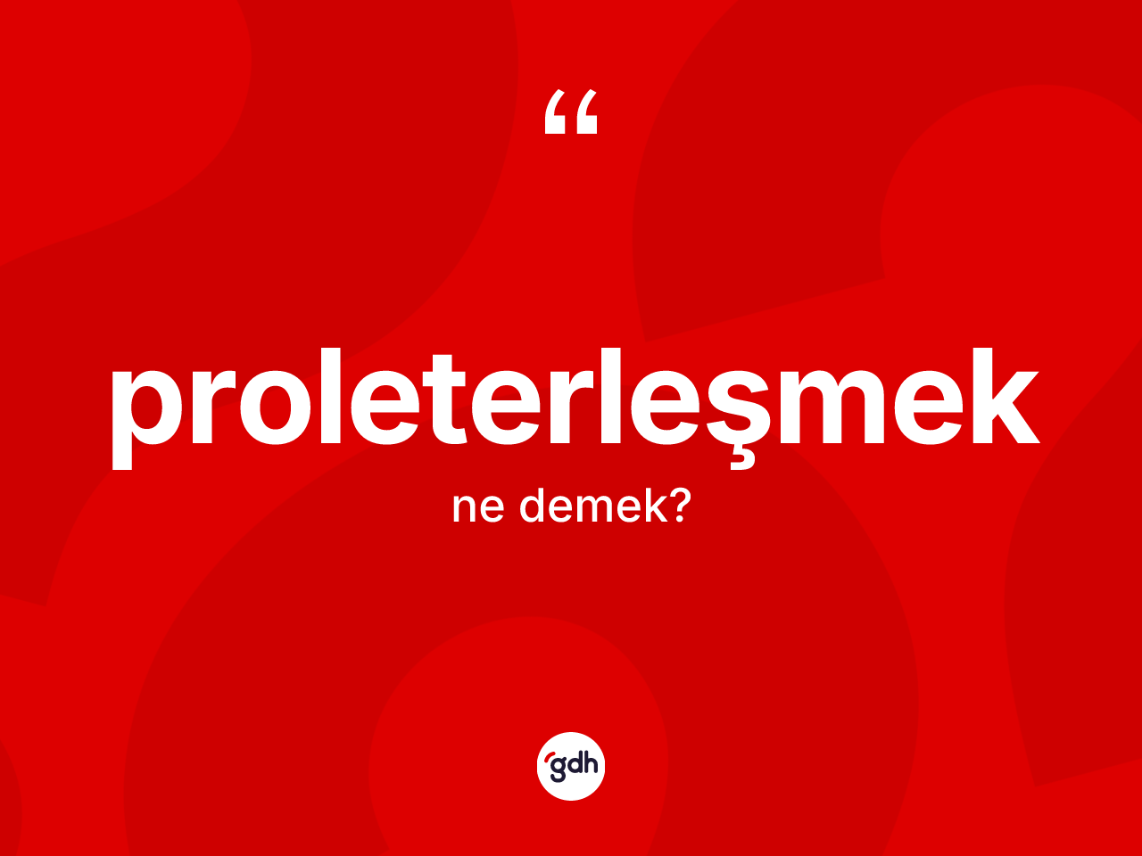 Proleterleşmek ne anlama gelir? Proleterleşmek kelimesinin TDK anlamı nedir?
