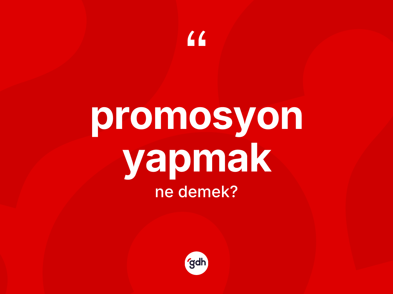 Promosyon yapmak ifadesinin tanımı nedir? Promosyon yapmak ifadesinin TDK açıklaması nedir?