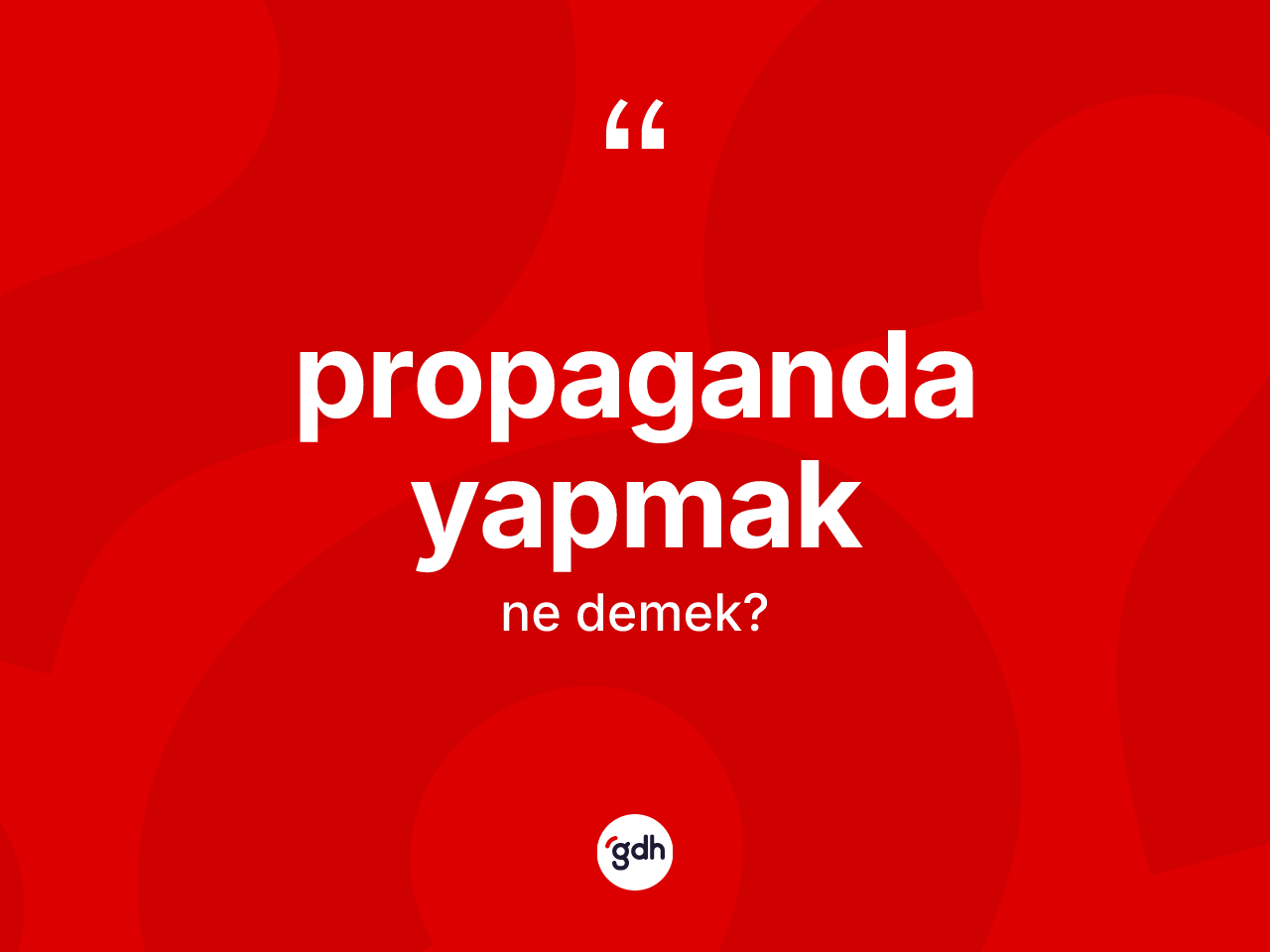 Propaganda yapmak ifadesi ne anlama gelir? Propaganda yapmak ifadesinin TDK'ya göre açıklaması nedir?