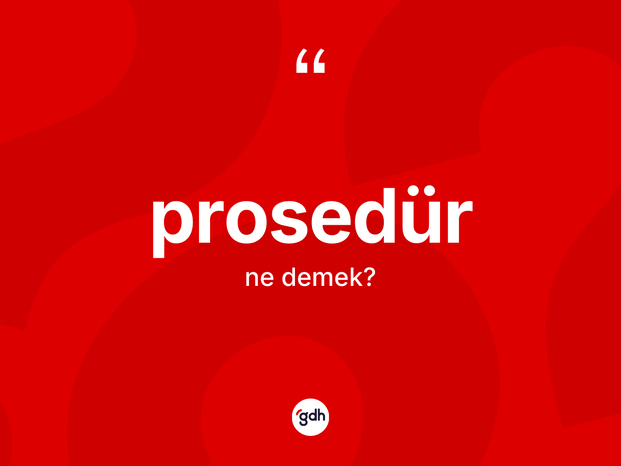 Prosedür kelimesinin tanımı nedir? Prosedürün TDK'ya göre anlamı nedir?