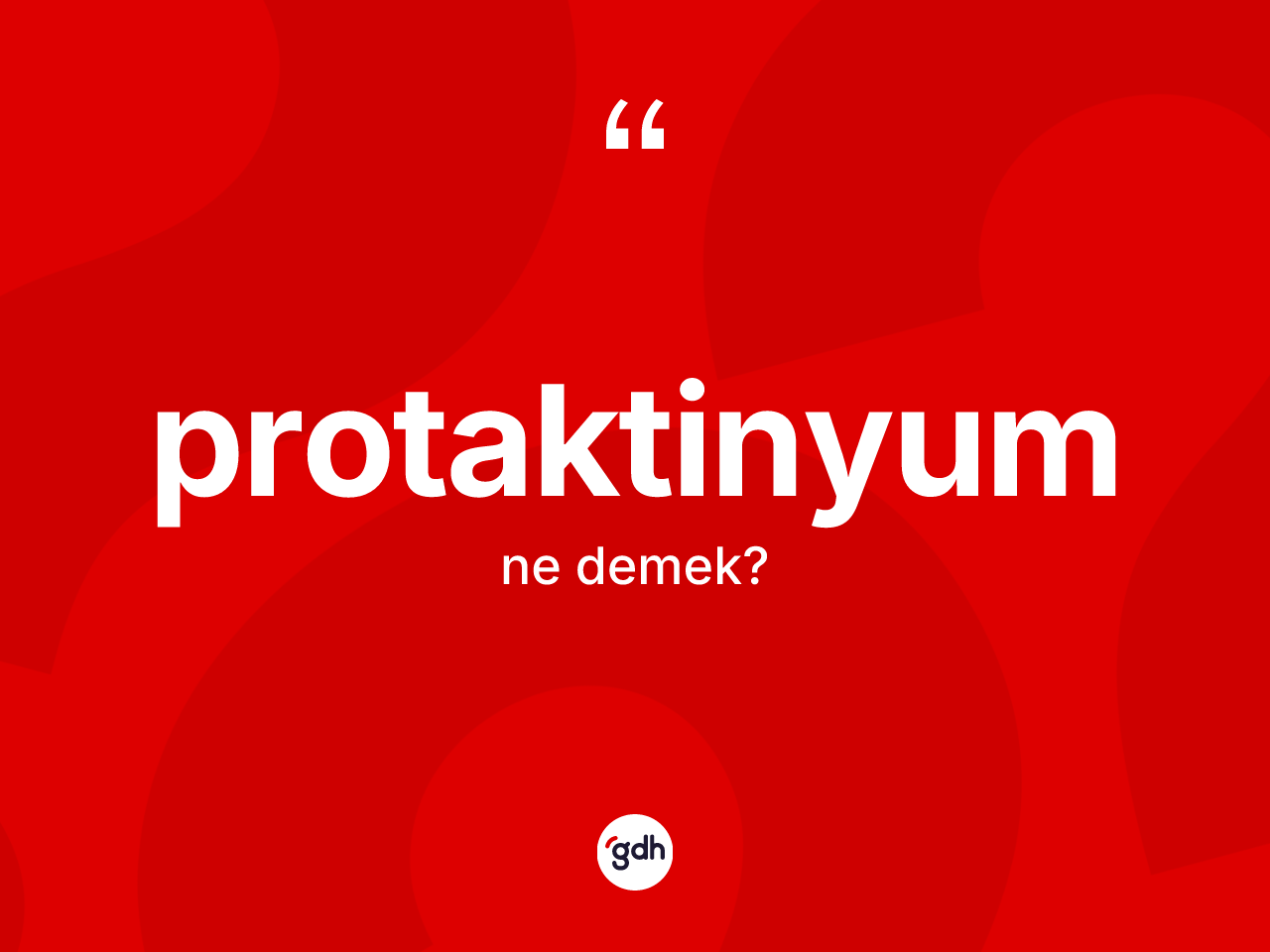 Protaktinyum kelimesinin sözlükteki tanımı nedir? Protaktinyum kelimesinin TDK'ya göre açıklaması nedir?