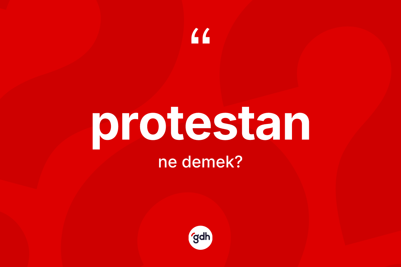 Protestan kelimesi ne anlama gelir?