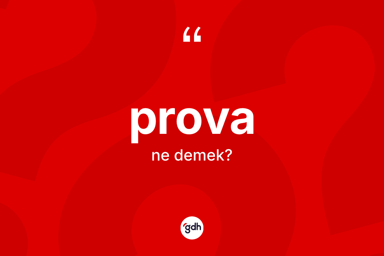Prova kelimesi ne anlama gelir?