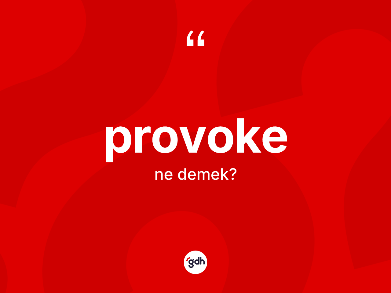 Provoke kelimesinin sözlükteki tanımı nedir? Provokenin TDK'ya göre anlamı nedir?