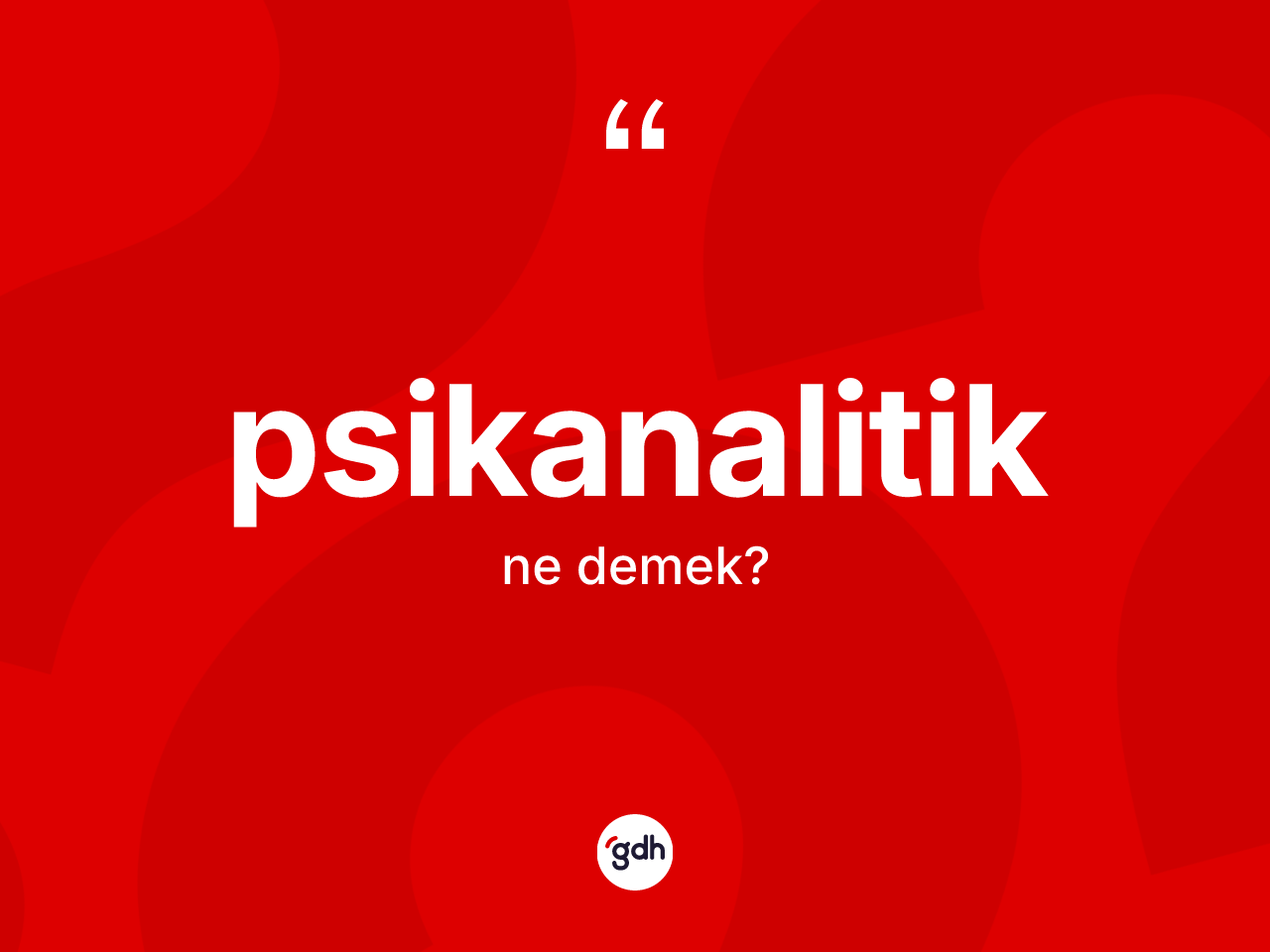 Psikanalitik kelimesinin sözlükteki tanımı nedir? Psikanalitiğin TDK'ya göre anlamı nedir?