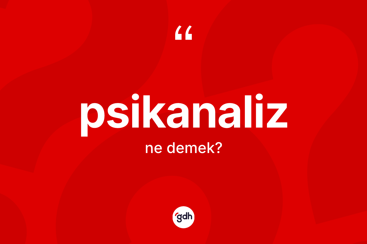 Psikanaliz kelimesinin sözlükteki tanımı nedir? Psikanalizin kısaca tanımı nedir?