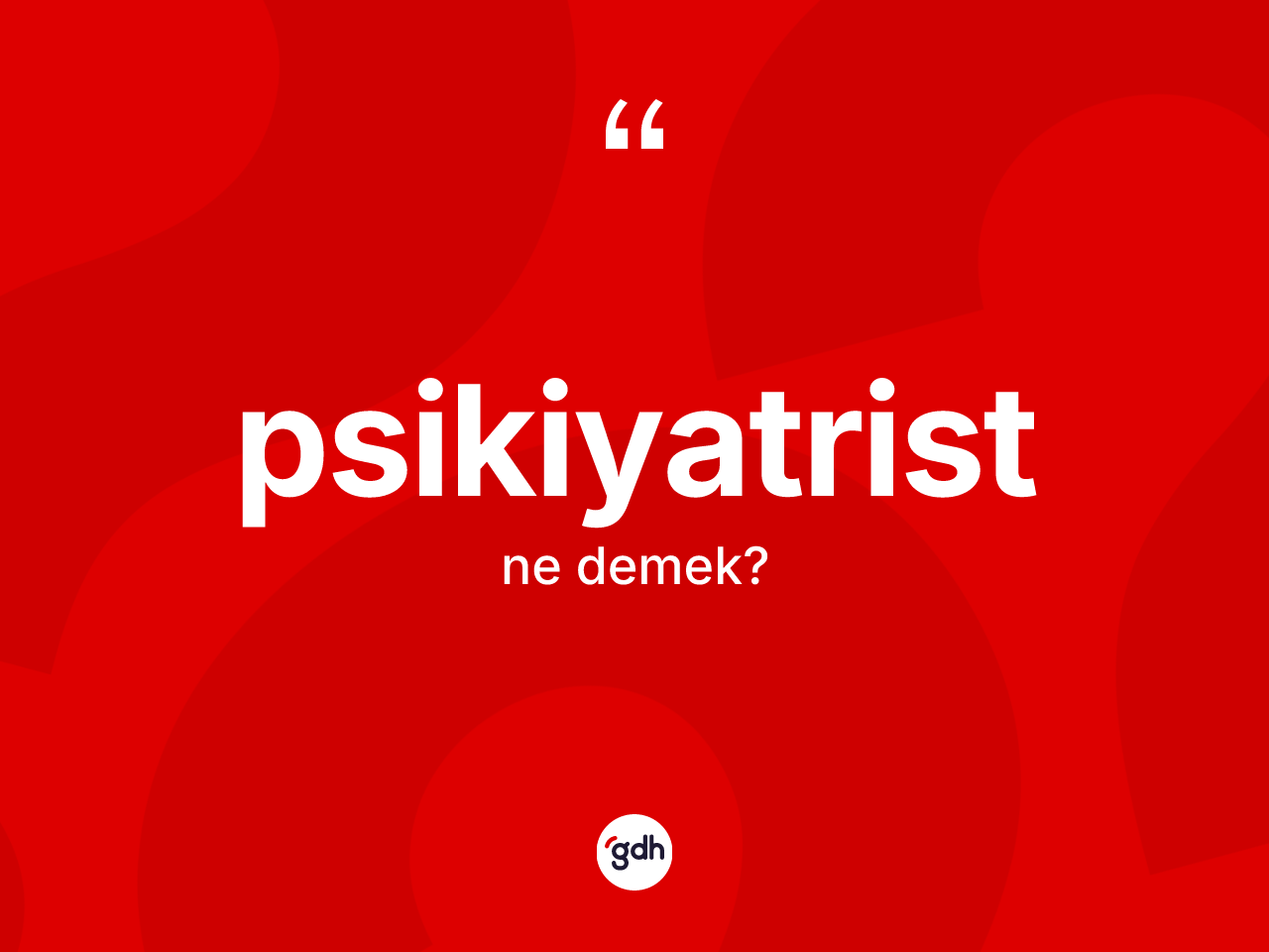 Psikiyatrist kelimesinin sözlükteki tanımı nedir? Psikiyatrist kelimesinin TDK anlamı nedir?