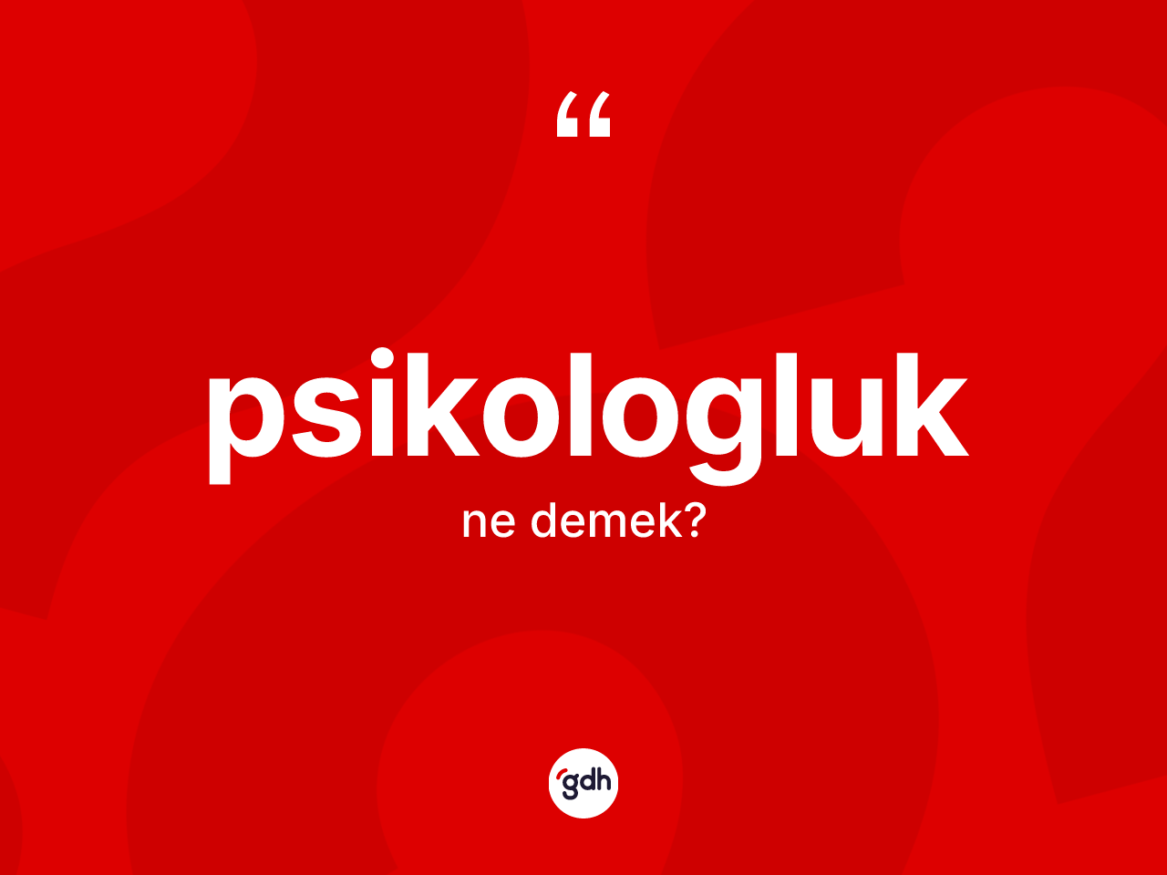 Psikologluk kelimesinin anlamı nedir? Psikologluğun TDK'ya göre anlamı nedir?