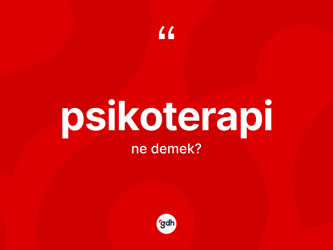 Psikoterapi kelimesi ne demek? Psikoterapinin TDK'ya göre anlamı nedir?