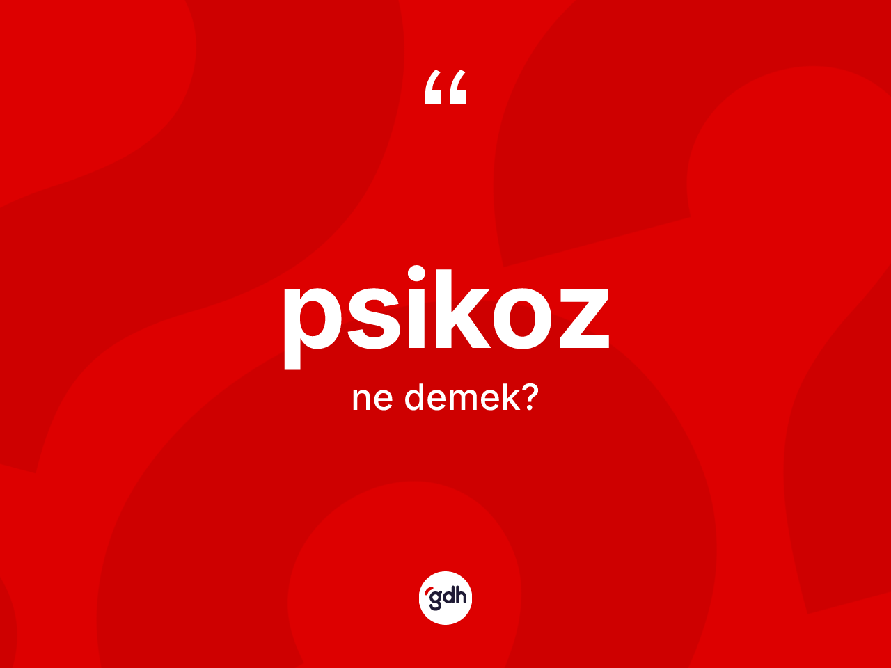 Psikoz kelimesi ne anlama gelir? Psikozun halk arasındaki kullanımı nasıldır?
