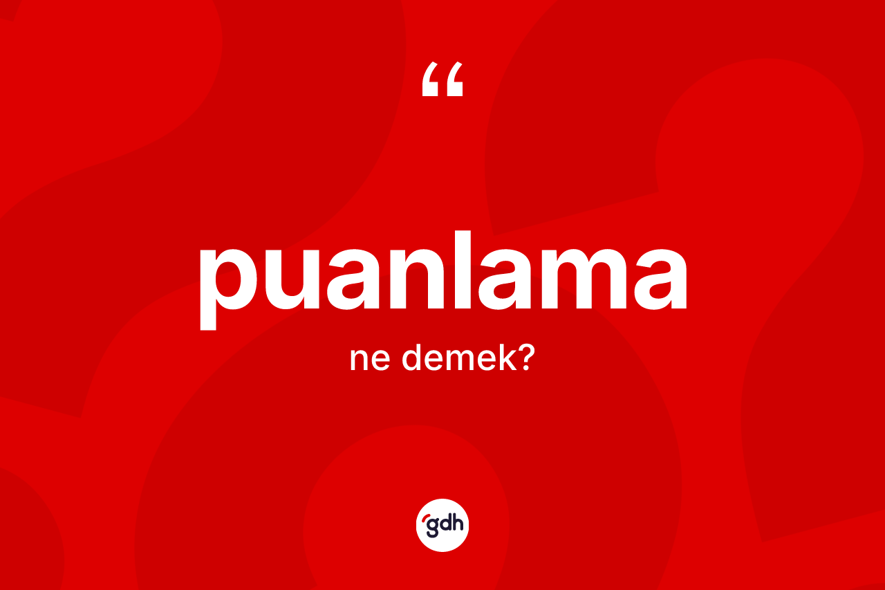 Puanlama kelimesi nedir? Puanlamanın TDK'ya göre anlamı nedir?