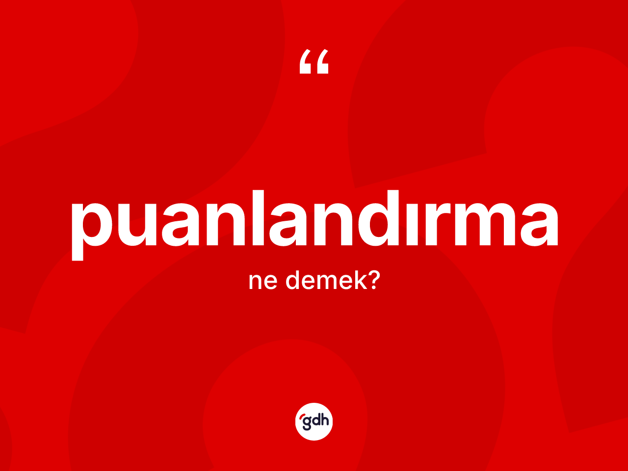 Puanlandırma ne demek? Puanlandırmanın TDK'ya göre anlamı nedir?