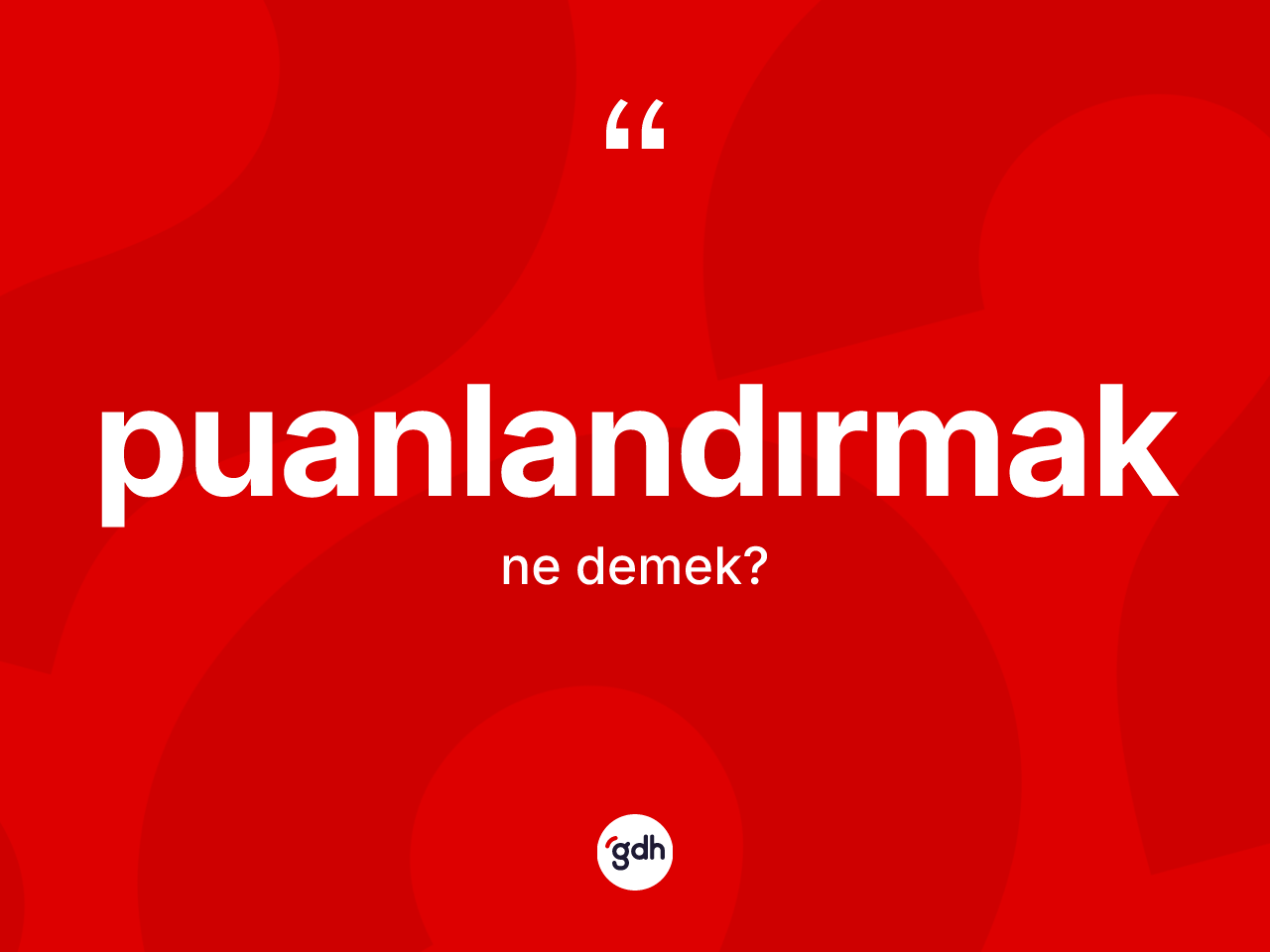 Puanlandırmak kelimesinin tanımı nedir? Puanlandırmağın sözlükteki anlamı nedir?