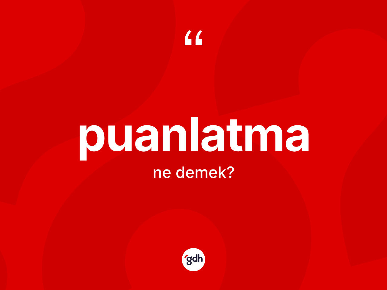 Puanlatma ne anlama gelir? Puanlatmanın kısaca tanımı nedir?