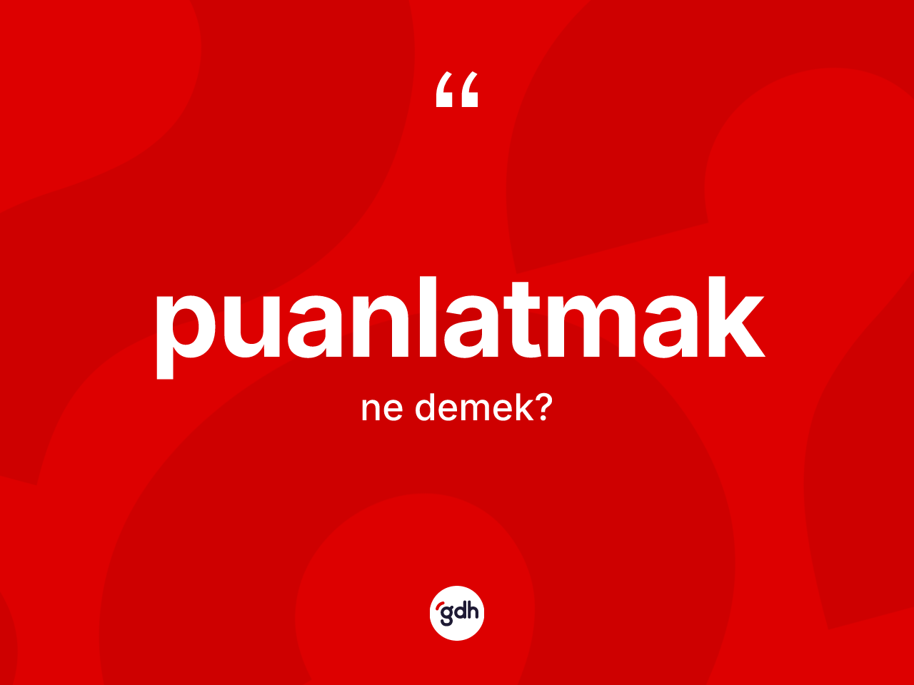 Puanlatmak kelimesinin tanımı nedir? Puanlatmağın TDK'ya göre anlamı nedir?