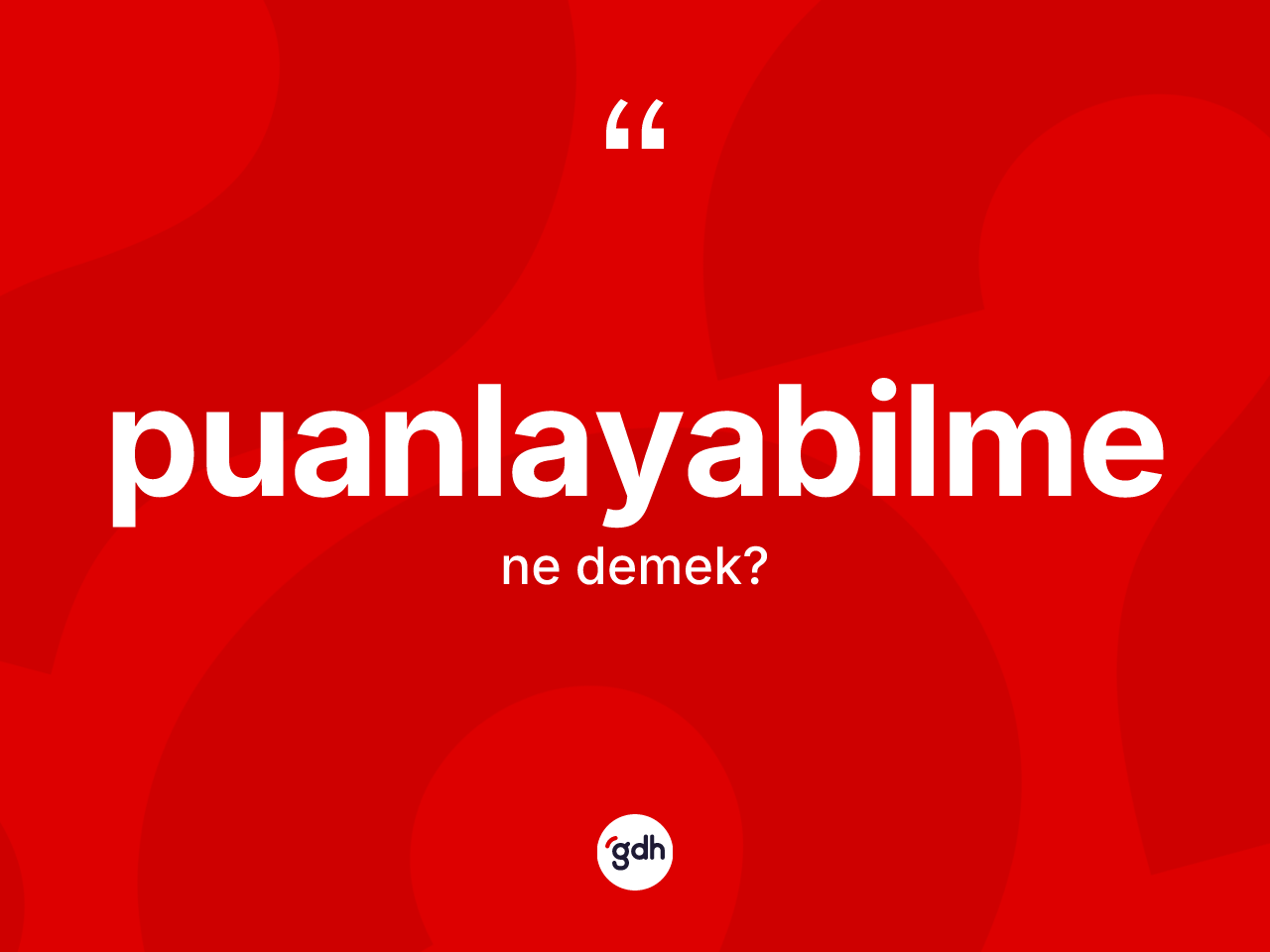 Puanlayabilme kelimesinin anlamı nedir? Puanlayabilmenin kısaca tanımı nedir?