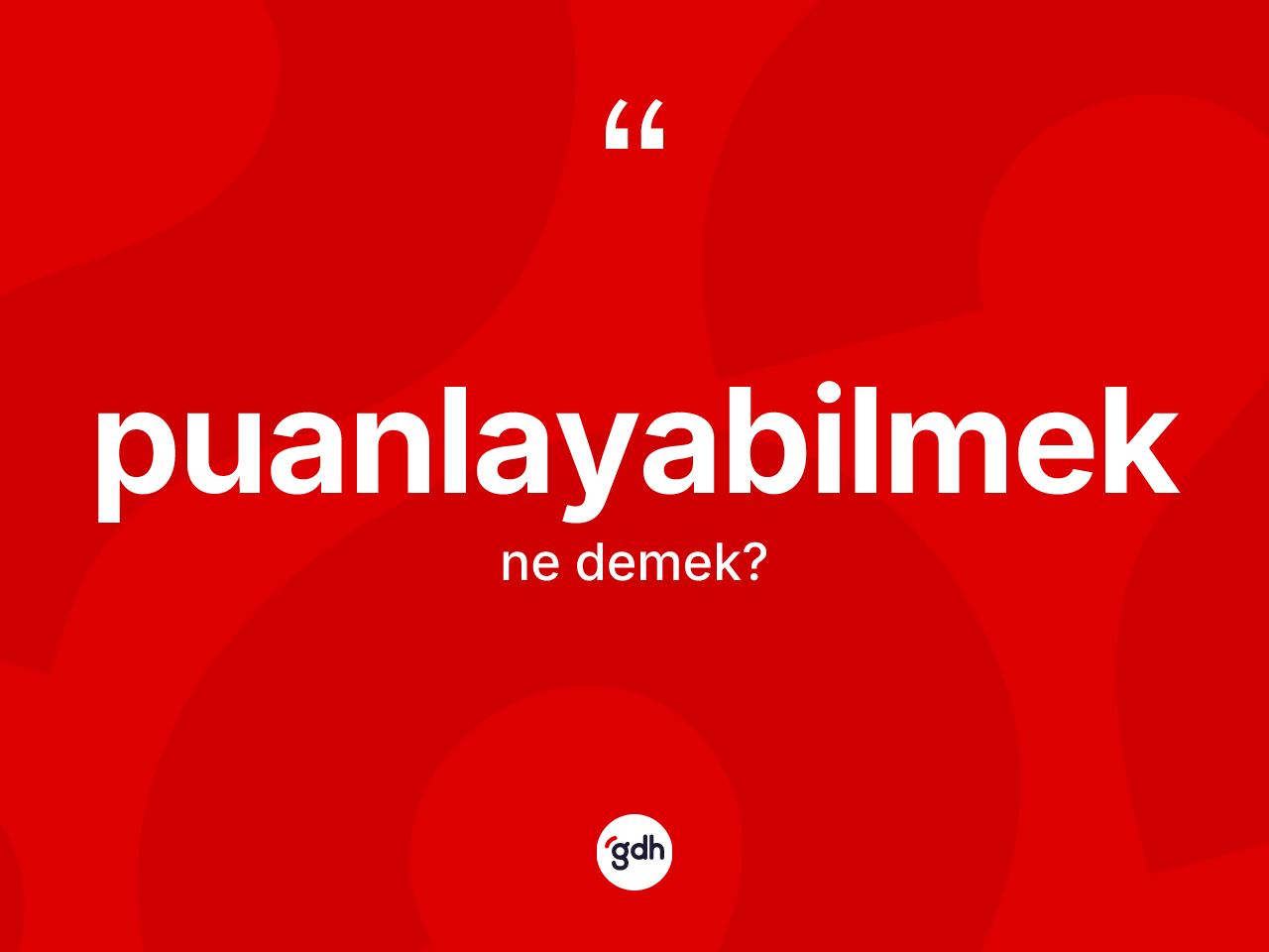 Puanlayabilmek ne demek? Puanlayabilmeğin sözlükteki anlamı nedir?