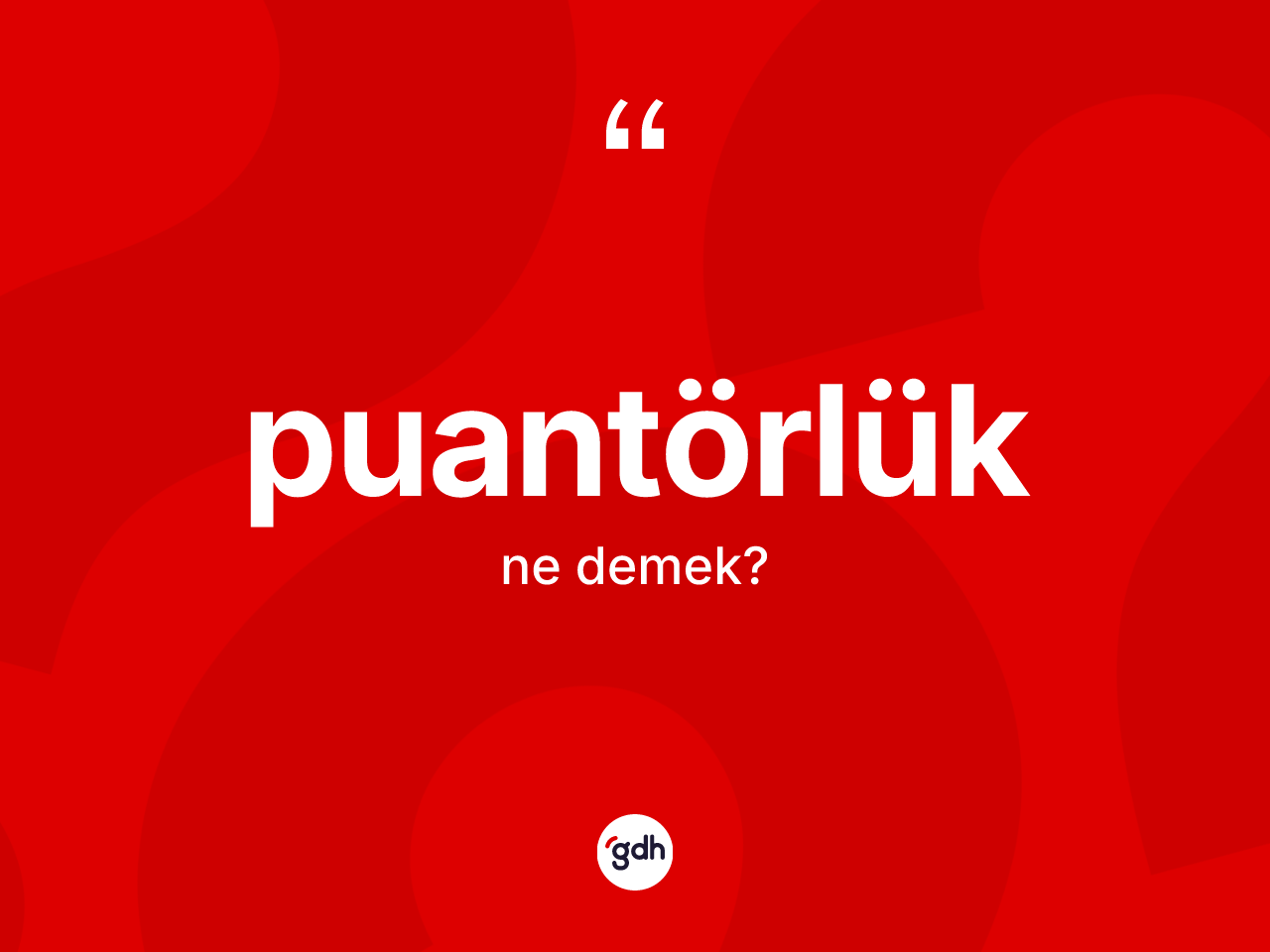 Puantörlük ne anlama gelir? Puantörlük kelimesinin özellikleri nelerdir?