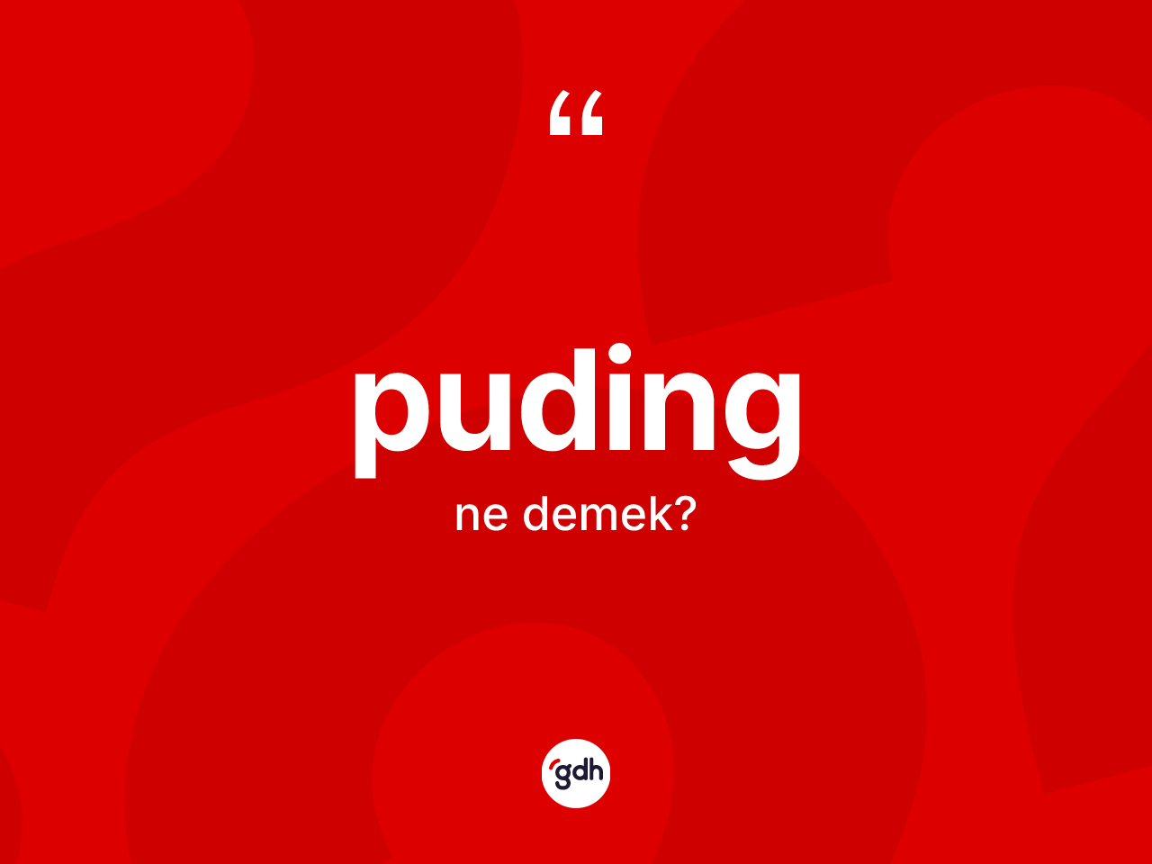 Puding kelimesinin sözlükteki tanımı nedir? Pudingin kısaca tanımı nedir?