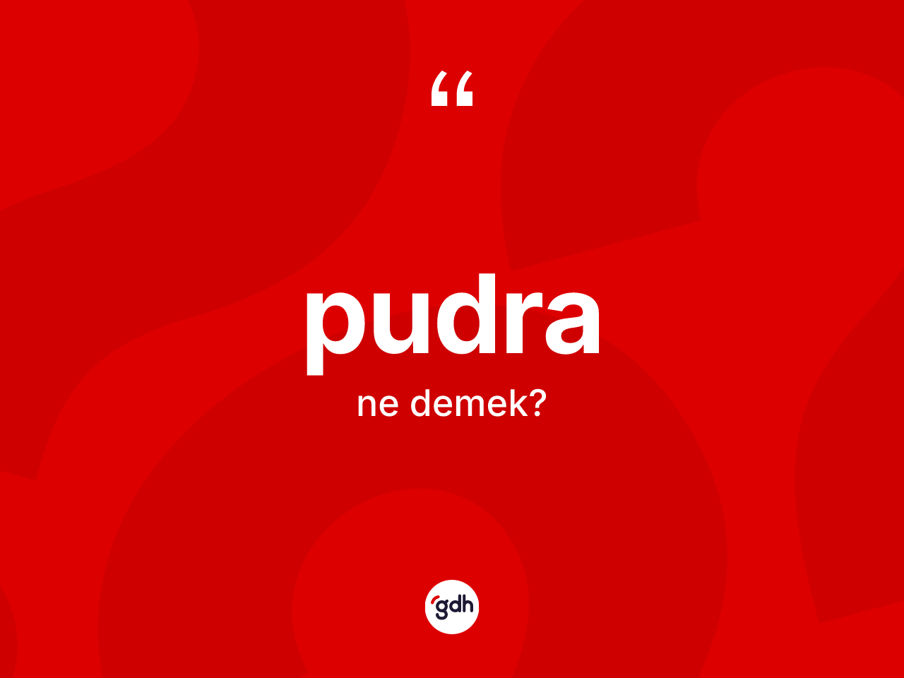 Pudra kelimesinin tanımı nedir? Pudranın sözlükteki anlamı nedir?