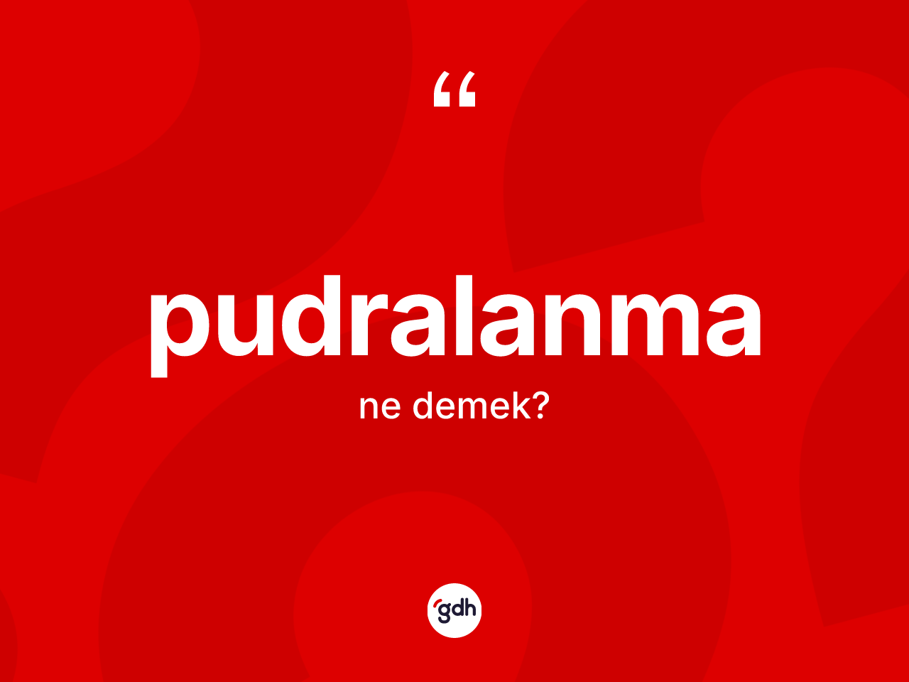 Pudralanma kelimesinin anlamı nedir? Pudralanmanın TDK'ya göre anlamı nedir?