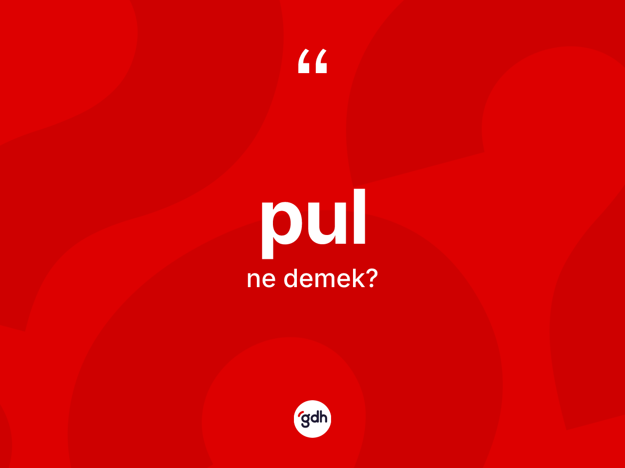 Pul kelimesi ne anlama gelir? Pul kelimesinin kaç farklı anlamı var?