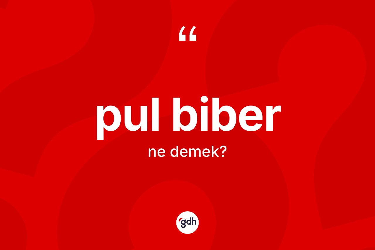 Pul biber kelimesinin anlamı nedir? Pul biberin halk arasındaki kullanımı nasıldır?