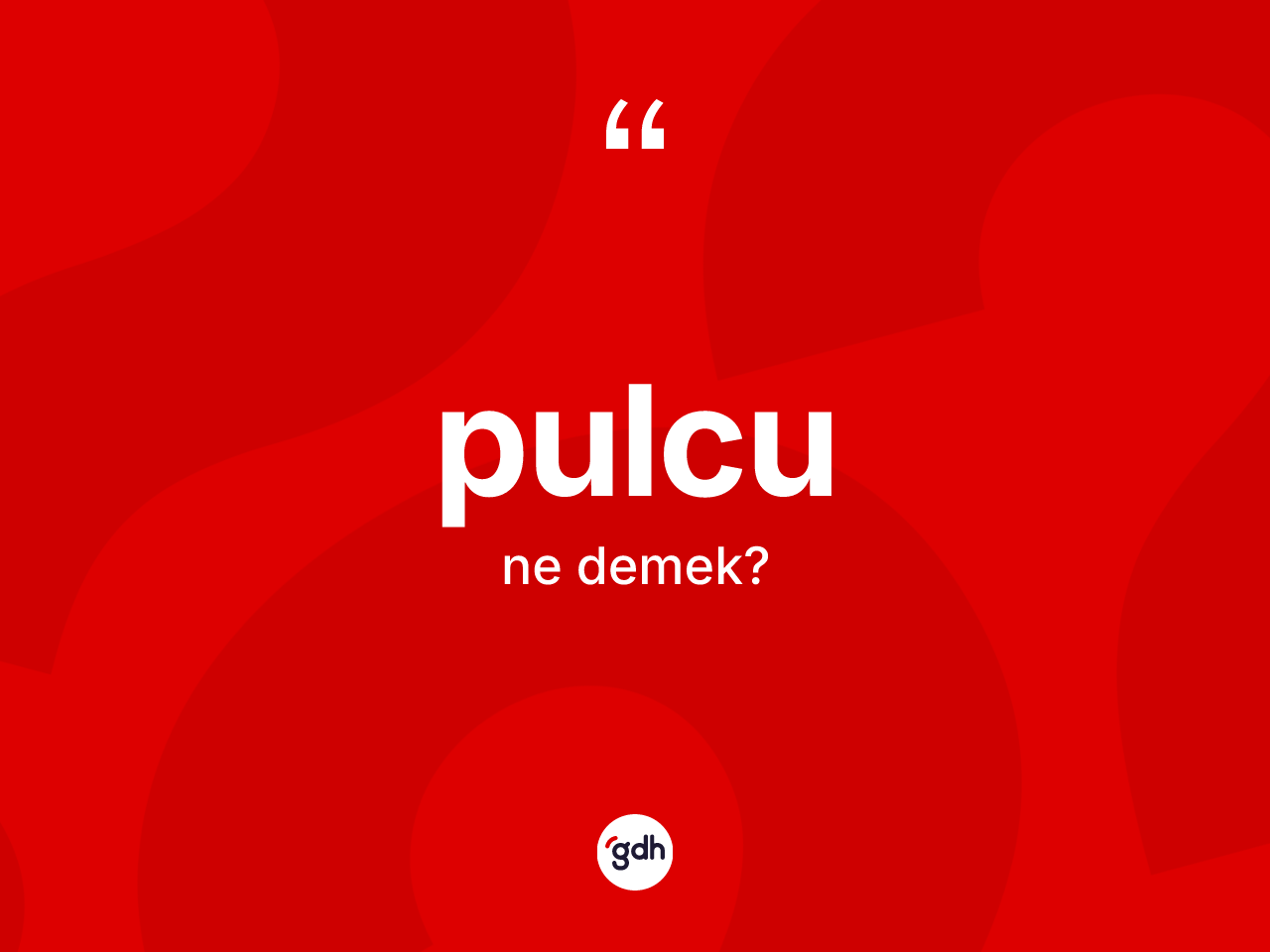 Pulcu kelimesi nedir? Pulcu kelimesinin TDK anlamı nedir?