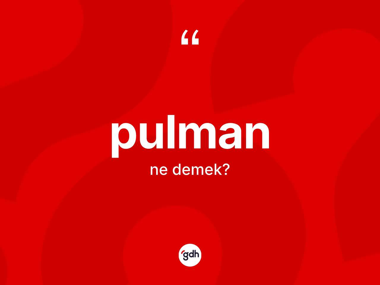 Pulman nedir? Pulmanın kısaca tanımı nedir?