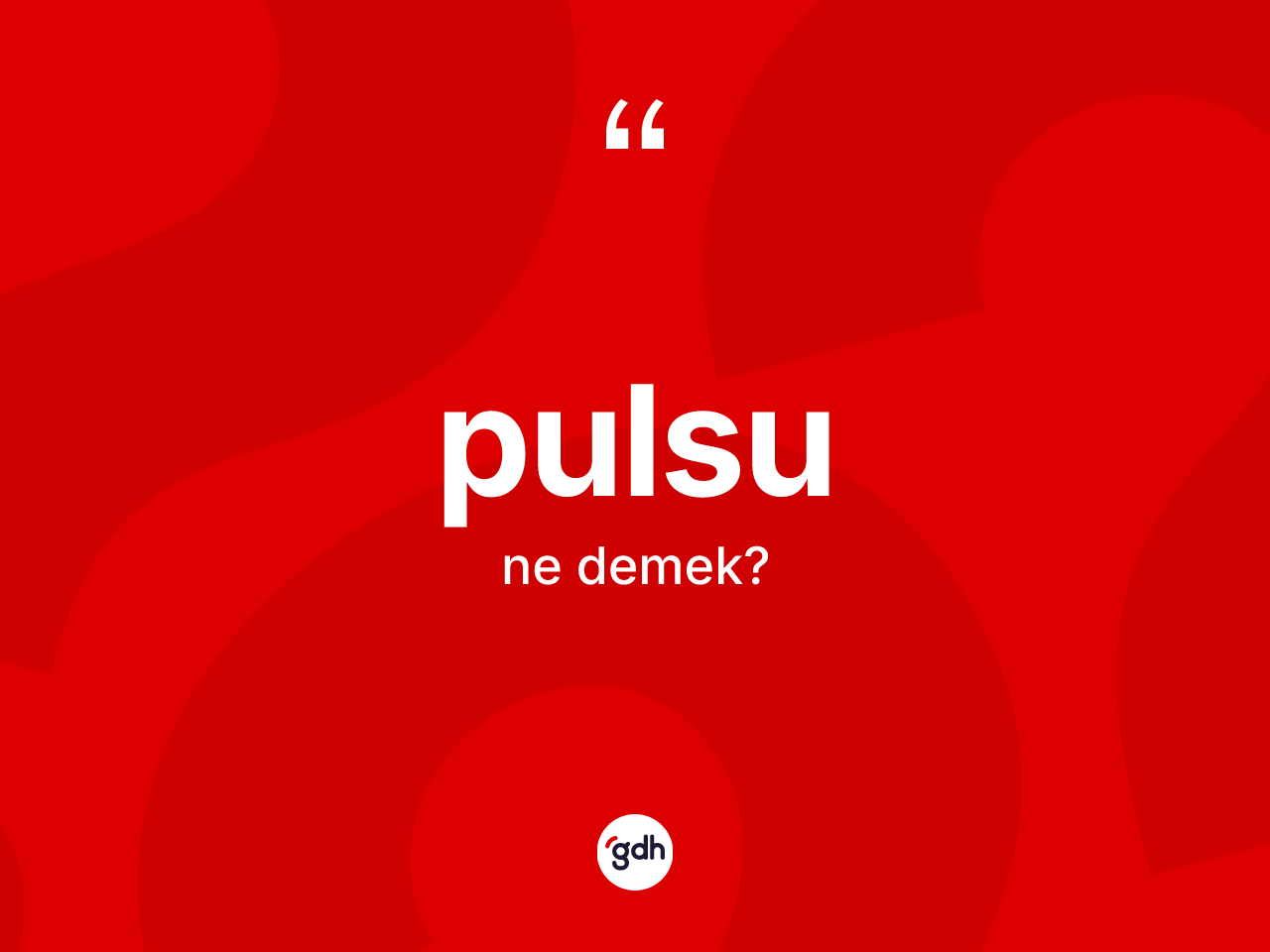 Pulsu ne demek? Pulsunun sözlükteki anlamı nedir?