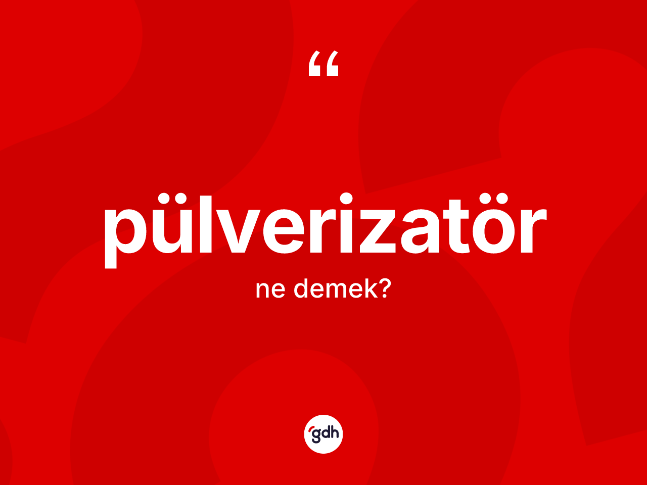 Pülverizatör kelimesinin anlamı nedir? Pülverizatörün sözlükteki anlamı nedir?