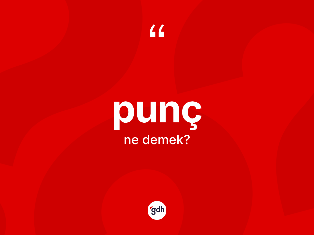 Punç nedir? Puncun TDK'ya göre anlamı nedir?