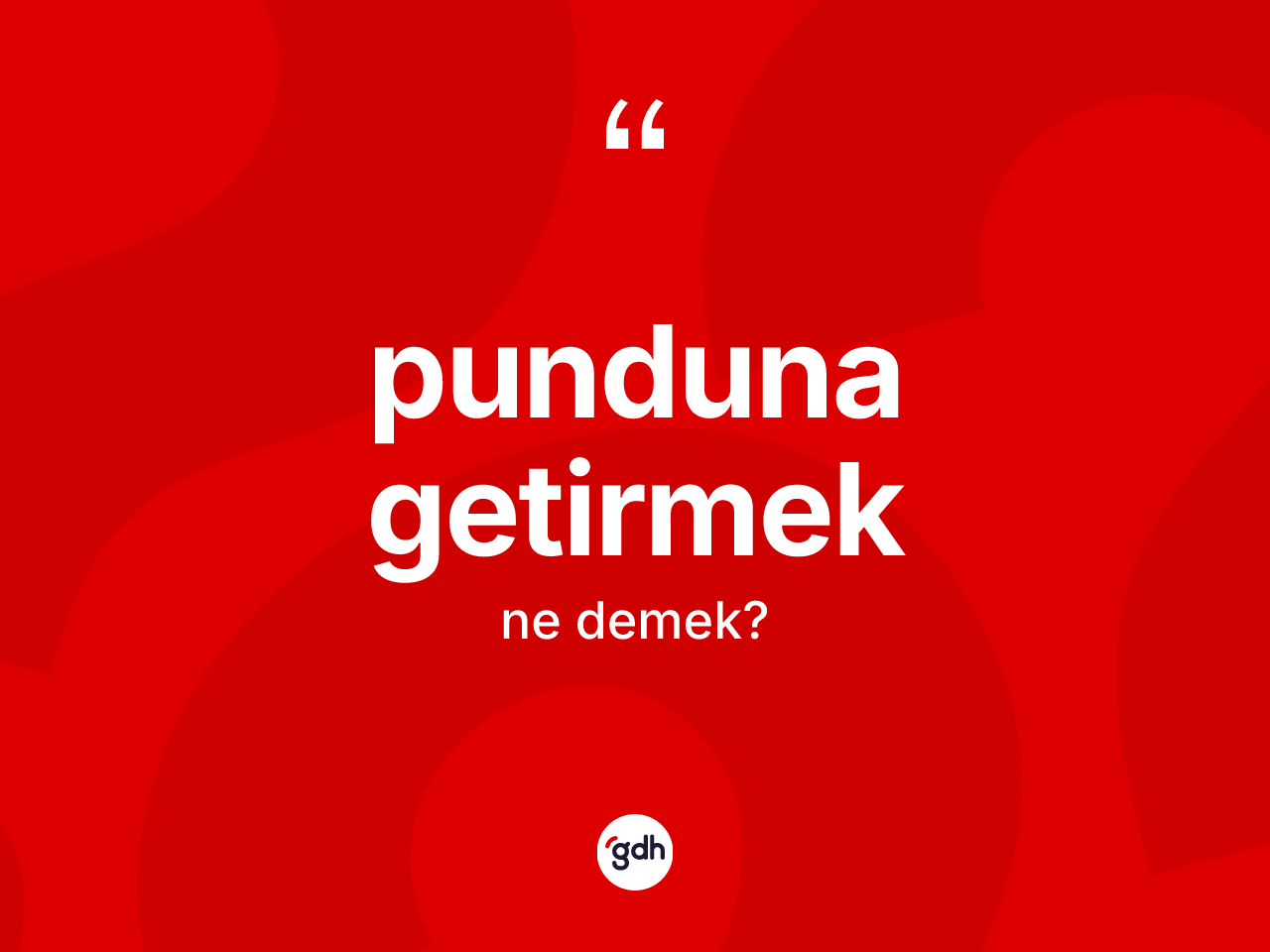 Punduna getirmek ifadesinin anlamı nedir? Punduna getirmek ifadesi hangi durumlarda kullanılır