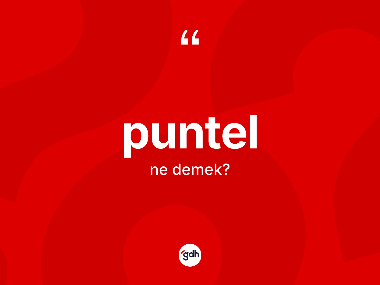 Puntel kelimesi ne demek? Puntelin halk arasındaki kullanımı nasıldır?